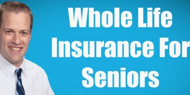 Guaranteed Whole Life Insurance For Seniors