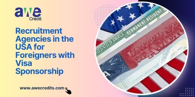 Recruitment Agencies in the USA for Foreigners with VISA Sponsorship