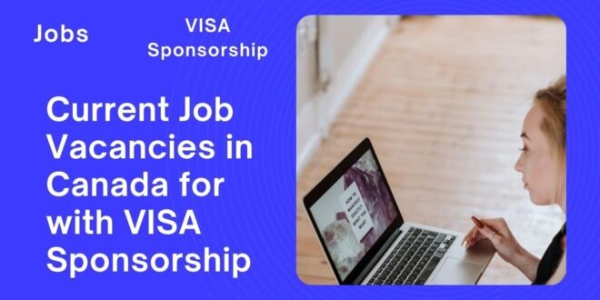 Current Job Vacancies in Canada for with VISA Sponsorship