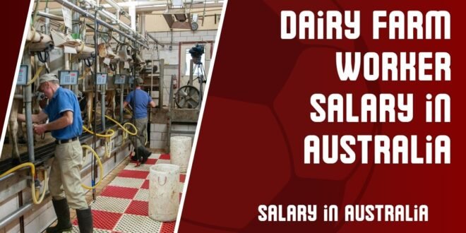 Dairy Farm worker Salary in Australia