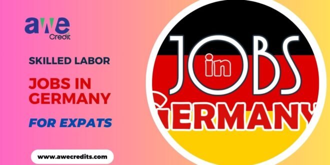 Skilled Labor Jobs in Germany for Expats