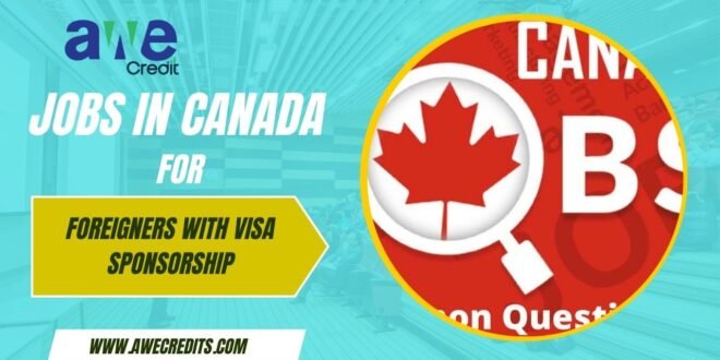 Jobs in Canada for Foreigners with VISA Sponsorship