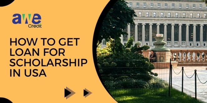 How to get Loan for Scholarship in USA