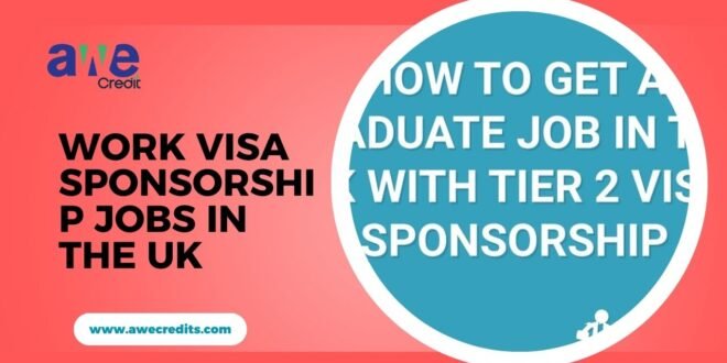 Work VISA Sponsorship Jobs in the UK