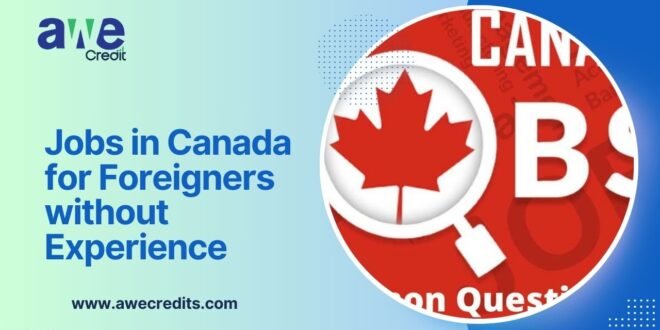 Jobs in Canada for Foreigners without Experience