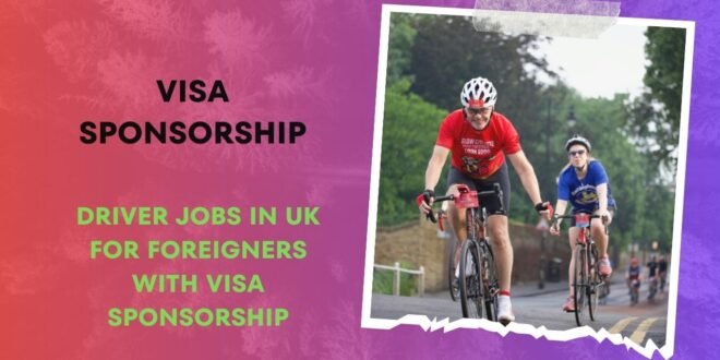 Driver Jobs in UK for Foreigners with VISA Sponsorship