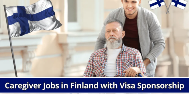 Caregiver Jobs in Finland With VISA Sponsorship