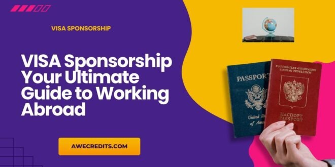 Visa Sponsorship Your Ultimate Guide to Working Abroad